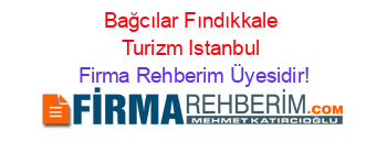 Bağcılar+Fındıkkale+Turizm+Istanbul Firma+Rehberim+Üyesidir!