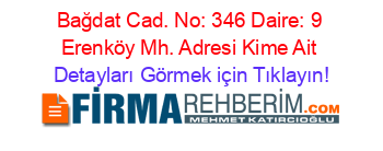 Bağdat+Cad.+No:+346+Daire:+9+Erenköy+Mh.+Adresi+Kime+Ait Detayları+Görmek+için+Tıklayın!