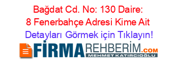 Bağdat+Cd.+No:+130+Daire:+8+Fenerbahçe+Adresi+Kime+Ait Detayları+Görmek+için+Tıklayın!
