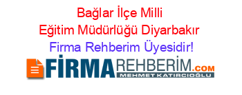 Bağlar+İlçe+Milli+Eğitim+Müdürlüğü+Diyarbakır Firma+Rehberim+Üyesidir!