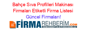 Bahçe+Sıva+Profilleri+Makinası+Firmaları+Etiketli+Firma+Listesi Güncel+Firmaları!