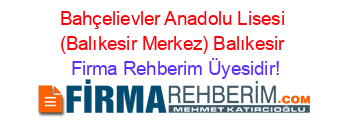 Bahçelievler+Anadolu+Lisesi+(Balıkesir+Merkez)+Balıkesir Firma+Rehberim+Üyesidir!