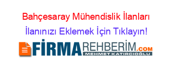 Bahçesaray+Mühendislik+İlanları İlanınızı+Eklemek+İçin+Tıklayın!