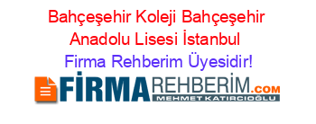 Bahçeşehir+Koleji+Bahçeşehir+Anadolu+Lisesi+İstanbul Firma+Rehberim+Üyesidir!