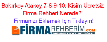 Bakırköy+Ataköy+7-8-9-10.+Kisim+Ücretsiz+Firma+Rehberi+Nerede?+ Firmanızı+Eklemek+İçin+Tıklayın!