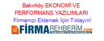 Bakırköy+EKONOMİ+VE+PERFORMANS+YAZILIMLARI Firmanızı+Eklemek+İçin+Tıklayın!