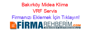 Bakırköy+Midea+Klima+VRF+Servis Firmanızı+Eklemek+İçin+Tıklayın!