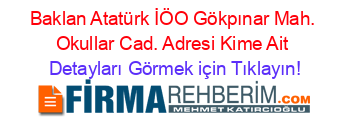 Baklan+Atatürk+İÖO+Gökpınar+Mah.+Okullar+Cad.+Adresi+Kime+Ait Detayları+Görmek+için+Tıklayın!
