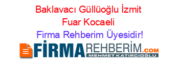 Baklavacı+Güllüoğlu+İzmit+Fuar+Kocaeli Firma+Rehberim+Üyesidir!