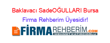 Baklavacı+SadeOĞULLARI+Bursa Firma+Rehberim+Üyesidir!