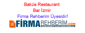 Baküs+Restaurant+Bar+İzmir Firma+Rehberim+Üyesidir!