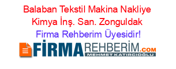 Balaban+Tekstil+Makina+Nakliye+Kimya+İnş.+San.+Zonguldak Firma+Rehberim+Üyesidir!