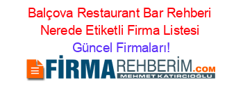 Balçova+Restaurant+Bar+Rehberi+Nerede+Etiketli+Firma+Listesi Güncel+Firmaları!