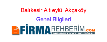 Balıkesir+Altıeylül+Akçaköy Genel+Bilgileri