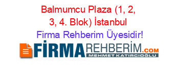 Balmumcu+Plaza+(1,+2,+3,+4.+Blok)+İstanbul Firma+Rehberim+Üyesidir!