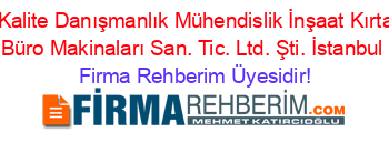 Baltacı+Kalite+Danışmanlık+Mühendislik+İnşaat+Kırtasiye+ve+Büro+Makinaları+San.+Tic.+Ltd.+Şti.+İstanbul Firma+Rehberim+Üyesidir!