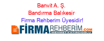 Banvit+A.+Ş.+Bandırma+Balıkesir Firma+Rehberim+Üyesidir!