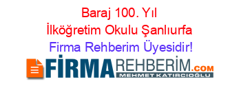 Baraj+100.+Yıl+İlköğretim+Okulu+Şanlıurfa Firma+Rehberim+Üyesidir!