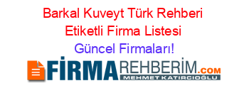 Barkal+Kuveyt+Türk+Rehberi+Etiketli+Firma+Listesi Güncel+Firmaları!