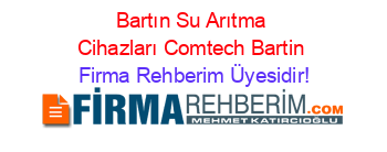 Bartın+Su+Arıtma+Cihazları+Comtech+Bartin Firma+Rehberim+Üyesidir!