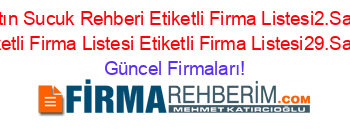 Bartın+Sucuk+Rehberi+Etiketli+Firma+Listesi2.Sayfa+Etiketli+Firma+Listesi+Etiketli+Firma+Listesi29.Sayfa Güncel+Firmaları!