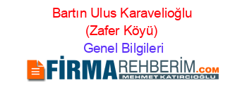 Bartın+Ulus+Karavelioğlu+(Zafer+Köyü) Genel+Bilgileri