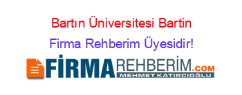 Bartın+Üniversitesi+Bartin Firma+Rehberim+Üyesidir!
