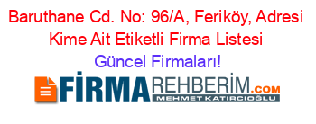 Baruthane+Cd.+No:+96/A,+Feriköy,+Adresi+Kime+Ait+Etiketli+Firma+Listesi Güncel+Firmaları!
