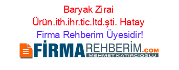 Baryak+Zirai+Ürün.ith.ihr.tic.ltd.şti.+Hatay Firma+Rehberim+Üyesidir!