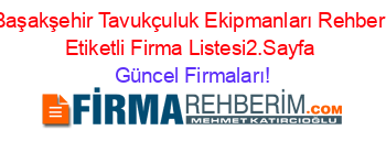 Başakşehir+Tavukçuluk+Ekipmanları+Rehberi+Etiketli+Firma+Listesi2.Sayfa Güncel+Firmaları!