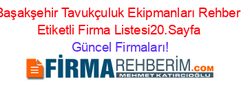 Başakşehir+Tavukçuluk+Ekipmanları+Rehberi+Etiketli+Firma+Listesi20.Sayfa Güncel+Firmaları!