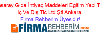 Basaray+Gıda+İhtiyaç+Maddeleri+Egitim+Yapi+Tur+Iç+Ve+Dış+Tic+Ltd+Şti+Ankara Firma+Rehberim+Üyesidir!