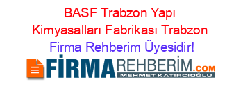 BASF+Trabzon+Yapı+Kimyasalları+Fabrikası+Trabzon Firma+Rehberim+Üyesidir!