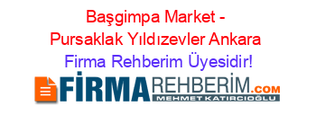Başgimpa+Market+-+Pursaklak+Yıldızevler+Ankara Firma+Rehberim+Üyesidir!