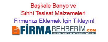 Başkale+Banyo+ve+Sıhhi+Tesisat+Malzemeleri Firmanızı+Eklemek+İçin+Tıklayın!