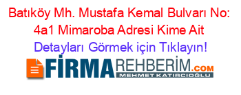 Batıköy+Mh.+Mustafa+Kemal+Bulvarı+No:+4a1+Mimaroba+Adresi+Kime+Ait Detayları+Görmek+için+Tıklayın!
