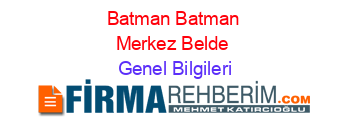 Batman+Batman+Merkez+Belde Genel+Bilgileri