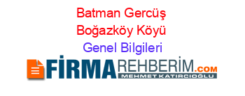 Batman+Gercüş+Boğazköy+Köyü Genel+Bilgileri