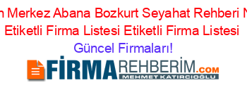 Batman+Merkez+Abana+Bozkurt+Seyahat+Rehberi+Nerede+Etiketli+Firma+Listesi+Etiketli+Firma+Listesi Güncel+Firmaları!