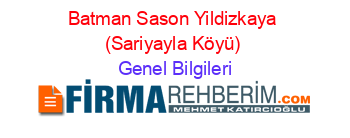 Batman+Sason+Yildizkaya+(Sariyayla+Köyü) Genel+Bilgileri