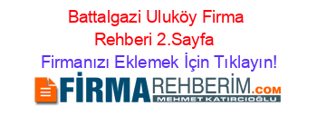 Battalgazi+Uluköy+Firma+Rehberi+2.Sayfa+ Firmanızı+Eklemek+İçin+Tıklayın!