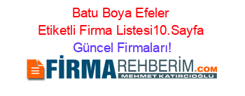 Batu+Boya+Efeler+Etiketli+Firma+Listesi10.Sayfa Güncel+Firmaları!