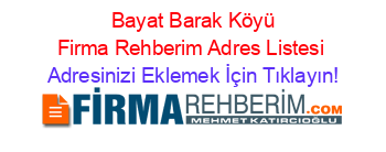 +Bayat+Barak+Köyü+Firma+Rehberim+Adres+Listesi Adresinizi+Eklemek+İçin+Tıklayın!