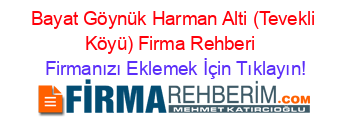 Bayat+Göynük+Harman+Alti+(Tevekli+Köyü)+Firma+Rehberi+ Firmanızı+Eklemek+İçin+Tıklayın!