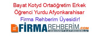Bayat+Kotyd+Ortaöğretim+Erkek+Öğrenci+Yurdu+Afyonkarahisar Firma+Rehberim+Üyesidir!