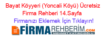 Bayat+Köyyeri+(Yoncali+Köyü)+Ücretsiz+Firma+Rehberi+14.Sayfa+ Firmanızı+Eklemek+İçin+Tıklayın!