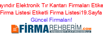 Bayındır+Elektronik+Tır+Kantarı+Firmaları+Etiketli+Firma+Listesi+Etiketli+Firma+Listesi19.Sayfa Güncel+Firmaları!