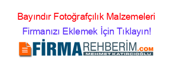 Bayındır+Fotoğrafçılık+Malzemeleri Firmanızı+Eklemek+İçin+Tıklayın!