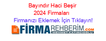 Bayındır+Haci+Beşir+2024+Firmaları+ Firmanızı+Eklemek+İçin+Tıklayın!