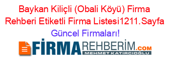 Baykan+Kiliçli+(Obali+Köyü)+Firma+Rehberi+Etiketli+Firma+Listesi1211.Sayfa Güncel+Firmaları!